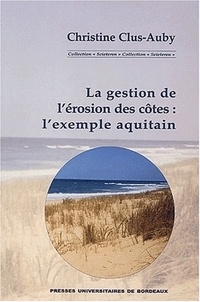 Christine Clus-Auby - La gestion de l'érosion des côtes : l'exemple aquitain.