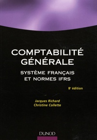 Christine Collette et Jacques Richard - Comptabilité générale - Système français et normes IFRS.