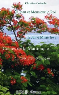 Ti Jean et Monsieur le Roi: contes magiques de la Martinique: bilingue créole-français