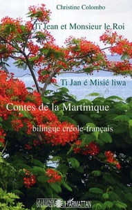 Ti Jean et Monsieur le Roi: contes magiques de la Martinique: bilingue créole-français
