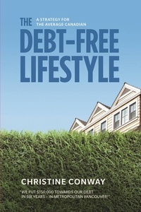  Christine Conway - The Debt-Free Lifestyle: A Strategy for the Average Canadian.
