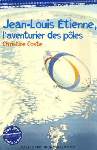 Christine Coste - Jean-Louis Etienne, l'aventurier des pôles.