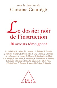 Christine Courrégé - Le dossier noir de l'instruction - 30 Avocats témoignent.