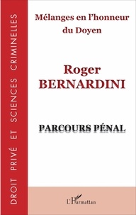 Christine Courtin et Marc Dalloz - Mélanges en l'honneur du doyen Roger Bernardini - Parcours pénal.