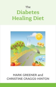 Christine Craggs-Hinton et Mark Greener - The Diabetes Healing Diet.
