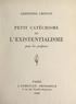 Christine Cronan et Henri Barthélemy - Petit catéchisme de l'existentialisme pour les profanes.