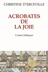 Christine d' Erceville - Acrobates de la joie - Contes bibliques.