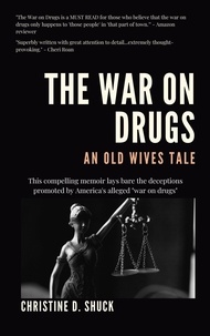  Christine D. Shuck - The War on Drugs: An Old Wives Tale.