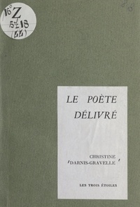 Christine Darnis-Gravelle - Le poète délivré.