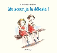 Ma soeur, je la déteste !
