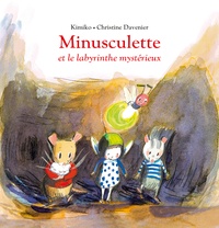 Christine Davenier et  Kimiko - Minusculette  : Minusculette et le labyrinthe mystérieux.