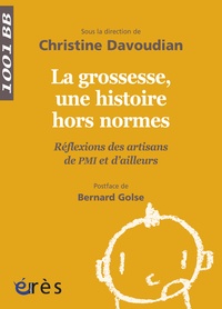 Christine Davoudian - La grossesse, une histoire hors normes - Réflexions des artisans de PMI et d'ailleurs.