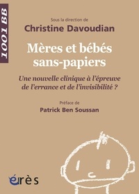 Christine Davoudian - Mères et bébés sans-papiers - Une nouvelle clinique à l'épreuve de l'errance et de l'invisibilité ?.