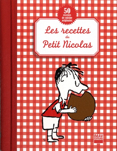 Christine de Beaupré et Béatrice Valentin - Les recettes du Petit Nicolas - 50 recettes de cuisine originales.