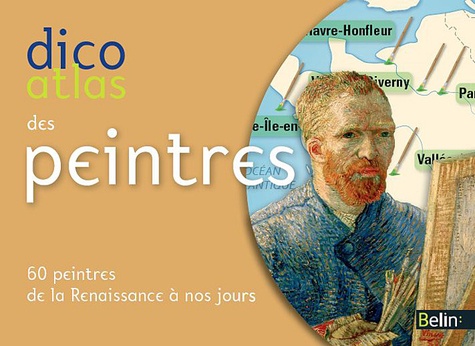 Dico Atlas des peintres. 60 peintres de la Renaissance à nos jours