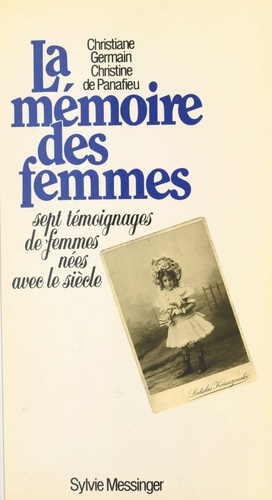 LA MEMOIRE DES FEMMES. Sept témoignages de femmes nées avec le siècle
