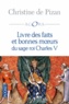 Christine de Pizan - Livre des faits et bonnes moeurs du sage roi Charles V.