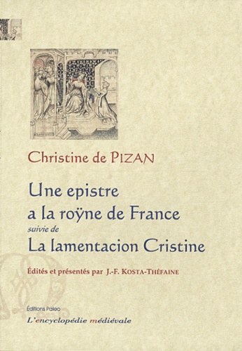 Christine de Pizan - Une epistre a la roÿne de France - Suivi de La lamentacion Cristine.
