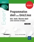 Christine Deffaix Rémy - Programmation shell sous Unix/Linux - Ksh, bash, Bourne shell (avec exercices corrigés).