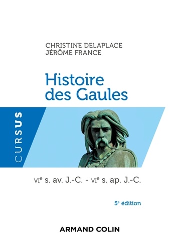 Histoire des Gaules - 5e ed.. VIe s. av. J.-C. - VIe s. ap. J.-C. 5e édition