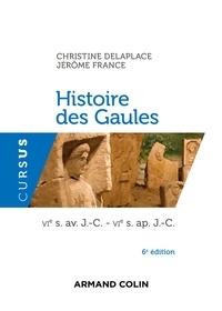 Christine Delaplace et Jérôme France - Histoire des Gaules - 6e ed. - VIe s. av. J.-C. - VIe s. ap. J.-C..
