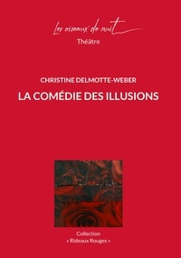 Christine Delmotte-Weber - La comédie des illusions.