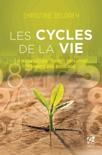 Christine Delorey - Les cycles de la vie - La numérologie, chemin personnel à travers vos émotions.