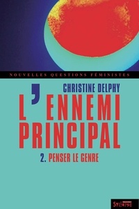 Christine Delphy - L'ennemi principal - Tome 2, Penser le genre.