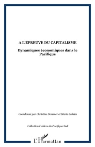 Christine Demmer et Marie Salaün - A l'épreuve du capitalisme - Dynamiques économiques dans le Pacifique.