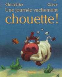 Christine Dermience et  Olive - Une Journee Vachement Chouette !.