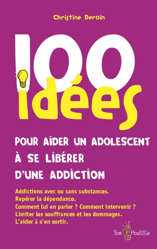 Christine Deroin - 100 idées pour aider un adolescent à se libérer d'une addiction.
