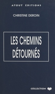 Christine Deroin - Les chemins détournés.