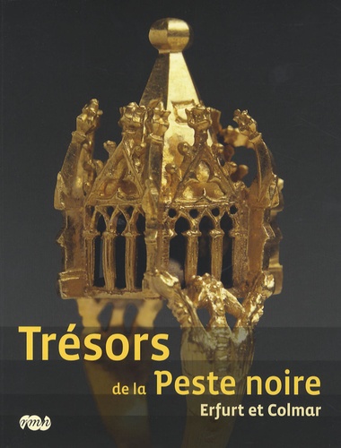 Christine Descatoire - Trésors de la Peste noire - Erfurt et Colmar.