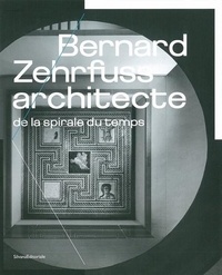 Christine Desmoulins - Bernard Zehrfuss, architecte de la spirale du temps.