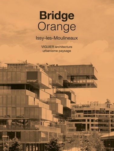 Bridge Orange, Issy-les-Moulineaux. Viguier architecture urbanisme paysage