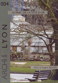 Christine Desmoulins - Lyon : le parc de la tête d'or - Denis et Eugène Bülher.