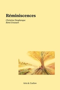 Christine Desplanque et Rémi Grassart - Réminiscences.