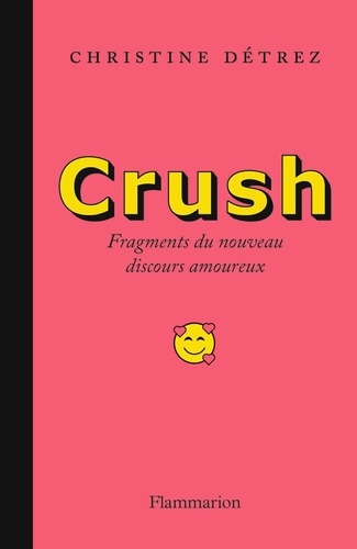 Crush. Nouveaux fragments du discours amoureux