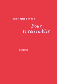 Christine Détrez - Pour te ressembler.