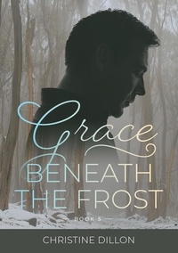  Christine Dillon - Grace Beneath the Frost - Grace, #5.