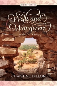  Christine Dillon - Wells and Wanderers - Amorites - Light of Nations, #1.