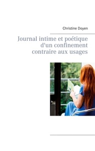 Christine Doyen - Journal intime et poétique d'un confinement contraire aux usages.