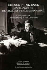 Christine Dupouy et Jean-Louis Pierre - Ethique et politique dans l'oeuvre de Charles Ferdinand Ramuz.