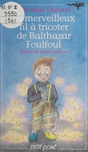 Christine Durand et Josette Andress - Le merveilleux fil à tricoter de Balthazar Foulfoul.