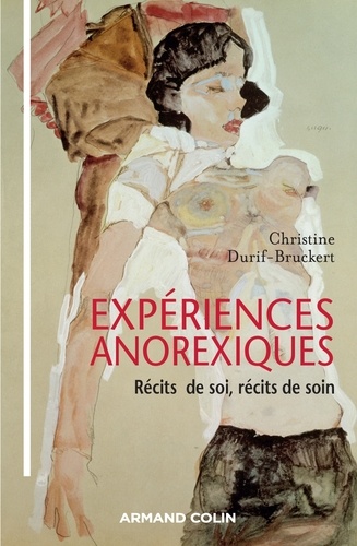 Christine Durif-Bruckert - Expériences anorexiques - Récits de soi, récits de soins.