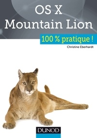 Christine Eberhardt - OS X Mountain Lion : 100% pratique.
