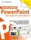 Powerpoint toutes versions 2013 à 2019 et Office 365. Créer et mettre en page des diapositives, insérer et manipuler des objets, dérouler la présentation...