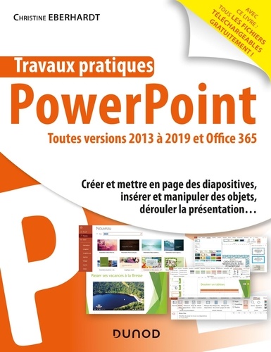 Powerpoint toutes versions 2013 à 2019 et Office 365. Créer et mettre en page des diapositives, insérer et manipuler des objets, dérouler la présentation...