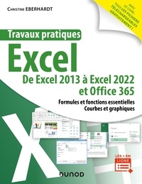 Christine Eberhardt - Travaux pratiques - Excel - De Excel 2013 à Excel 2022 et Office 365.