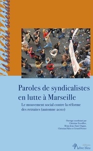 Christine Excoffier et Rémy Jean - Paroles de syndicalistes en lutte à Marseille - Le mouvement social contre la réforme des retraites (automne 2010).